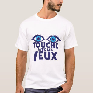 T-shirt oeil citation touche avec yeux humour drole expres