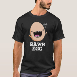 T-shirt Oeuf Rawg Funny Roaring Brut Oeuf Pun Dark BG