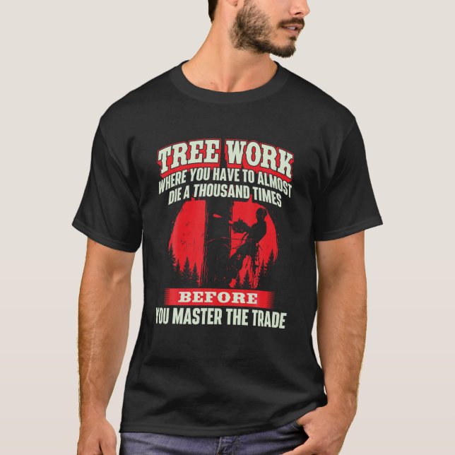 T-shirt Oeuvre d'arbre presque mourir Arboriste Arbre Chir (Devant)