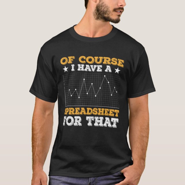T-shirt Of Course I Have A Spreadsheet For That Actuary Da (Devant)