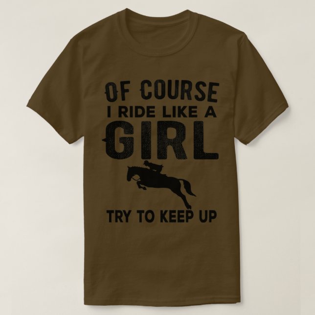 T-shirt Of Course I Ride like a girl Try to keep up Funny  (Design devant)