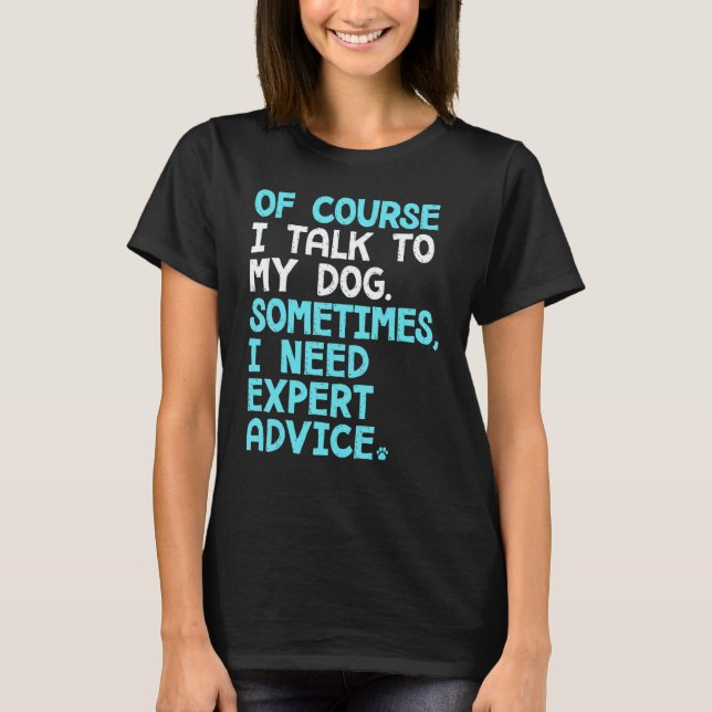 T-shirt Of Course I Talk To Myself Sometimes I Need Expert (Devant)