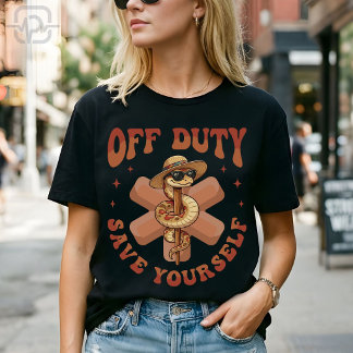 T-shirt Off Duty Save Yourself Funny Nurse Medical
