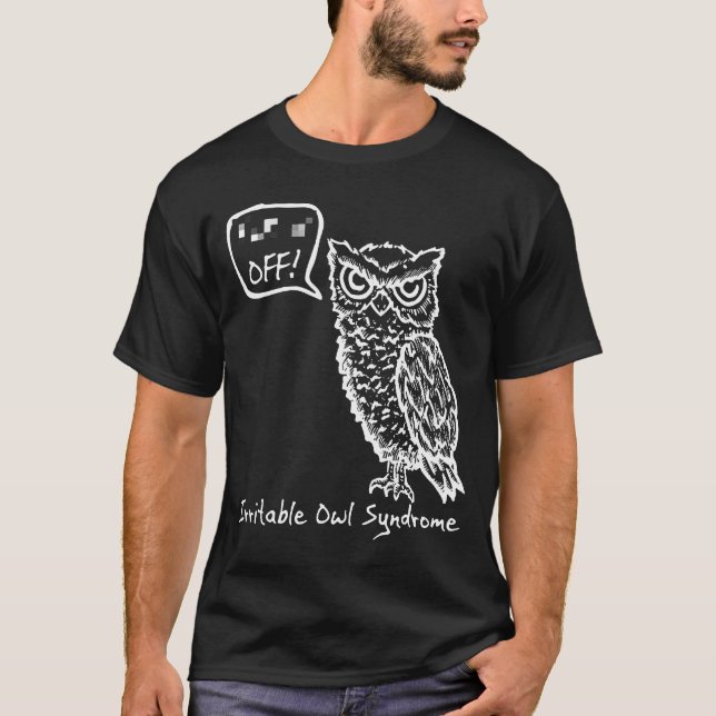 T-shirt Off Irritable Owl Syndrom vous offre un cadeau d'a (Devant)