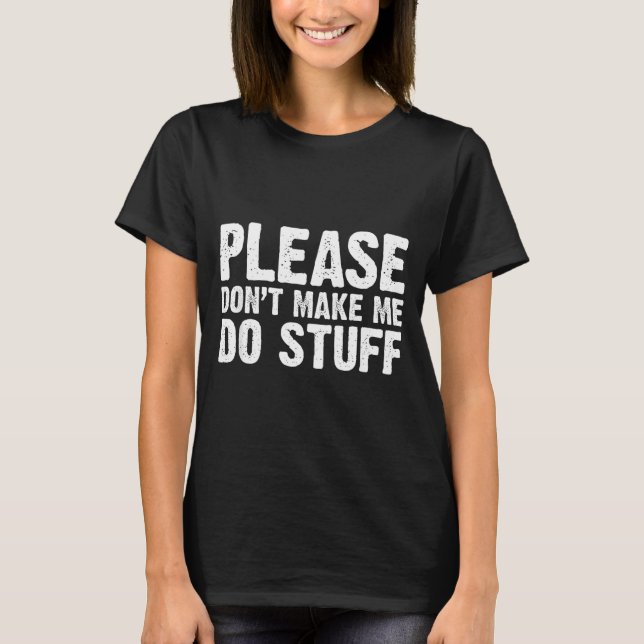 T-shirt Office Job Party Humor - Please Don't Make Me Do S (Devant)