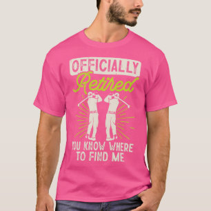T-shirt Officiellement Retraité Vous Savez Où Me Trouver