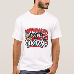 T-shirt Officiellement Trop Vieux Pour TikTok