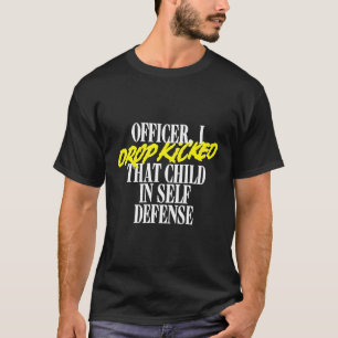 T-shirt Officier J'Ai Laissé Coup À Un Enfant En Défense D