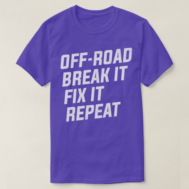 T-shirt OffRoad Break It Fix it Repeat 4x4 Mudding (Design devant)