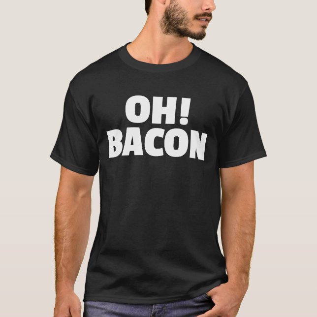 T-shirt OH BACON Ode to the Sweet Sound & Smell of Cooked (Devant)
