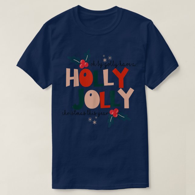 T-shirt Oh By Golly Avoir Holly Noël Jolly Noël De Noël De (Design devant)