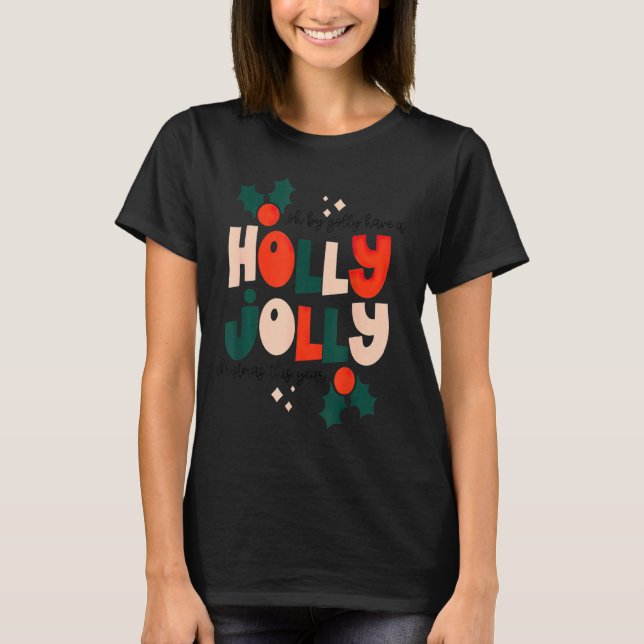 T-shirt Oh-By-Golly Avoir Un Noël Holly-Jolly Cette Année (Devant)