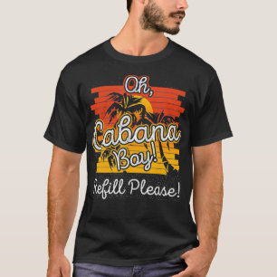 T-shirt Oh Cabana Boy Refill S'Il Vous Plaît J'Amuse Boire
