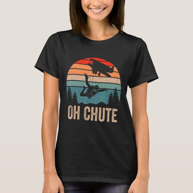 T-shirt Oh Chute Funny Skydiving Skydive Sky Diving Skydiv (Devant)