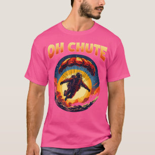 T-shirt Oh Chute I Drôle Skydiving Et Parachute