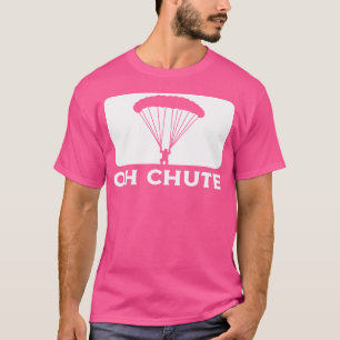 T-shirt Oh Chute Parachutant Skydiving