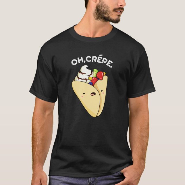 T-shirt Oh Crepe Funny Food Pun Dark BG (Devant)