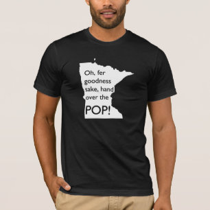 T-shirt Oh Fer Goodness Sake Hand Over Pop MN Tee - shirt