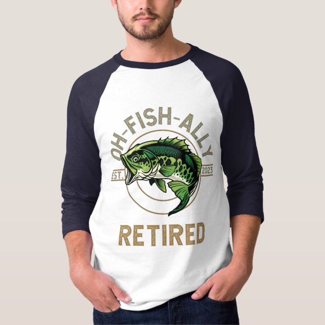 T-shirt Oh-Fish-Ally Retraité, pêche, randonnée, retraite (Devant)