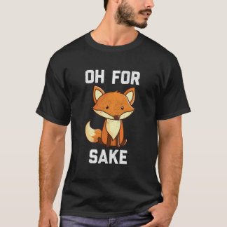 T-shirt Oh For Fox Sake