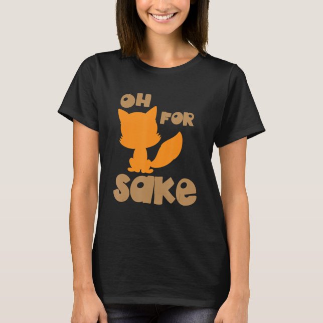 T-shirt Oh For Fox Sake Sarcastic Pun Joke Anniversaire (Devant)