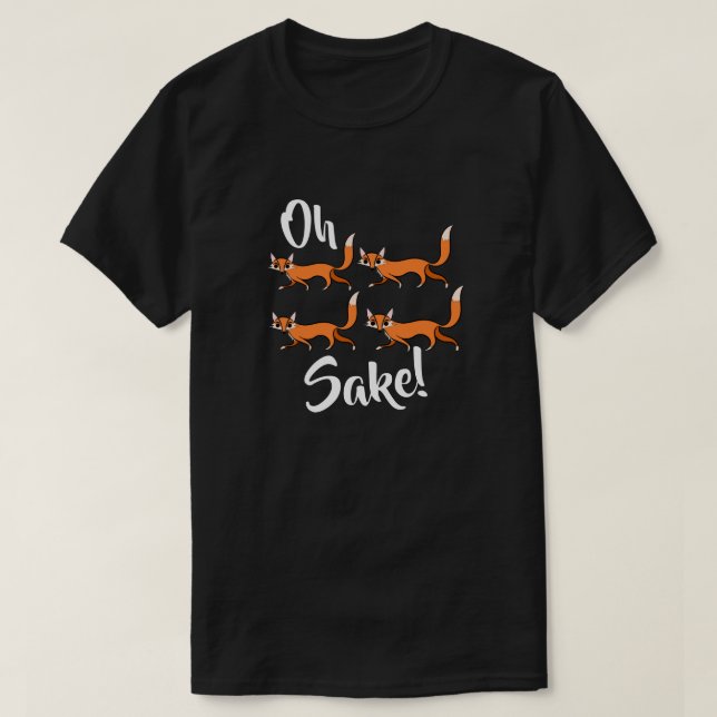 T-shirt Oh four fox sake funny cute tee (Design devant)