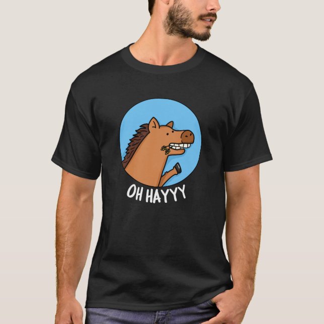 T-shirt Oh Hayyyyy Funny Horse Pun Dark BG (Devant)