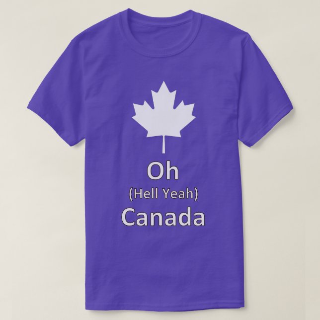T-shirt Oh Hell Ouais Canada - 150 ans drôle canadien E (Design devant)
