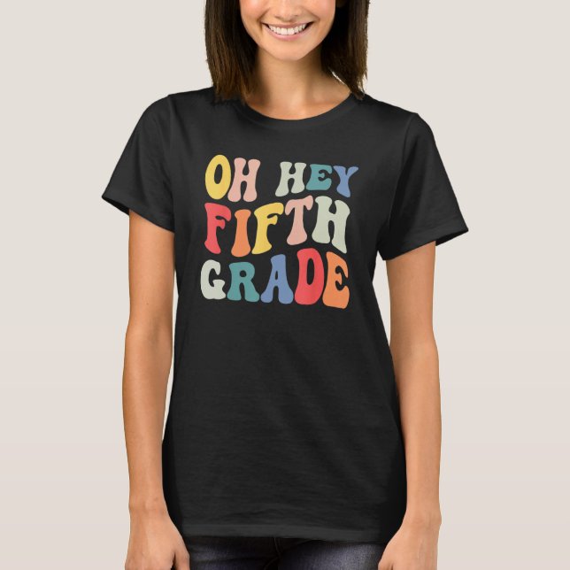 T-shirt Oh Hey Fifth Grade Groovy  Back To School Teacher  (Devant)