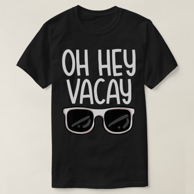 T-shirt Oh Hey Vacay Funny Voyage en famille vacances d'ét (Design devant)