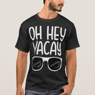 T-shirt Oh Hey Vacay Funny Voyage en famille vacances d'ét