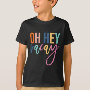T-shirt Oh Hey Vacay Vacay Vacances Été Matching Famille H