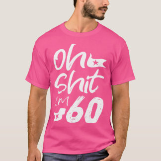 T-shirt Oh, j'ai 60 ans Anniversaire 60ème Anniversaire Pa