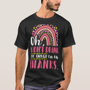 T-shirt Oh je ne bois pas juste des drogues pour moi Merci