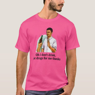 T-shirt Oh je ne bois pas juste des médicaments pour moi M