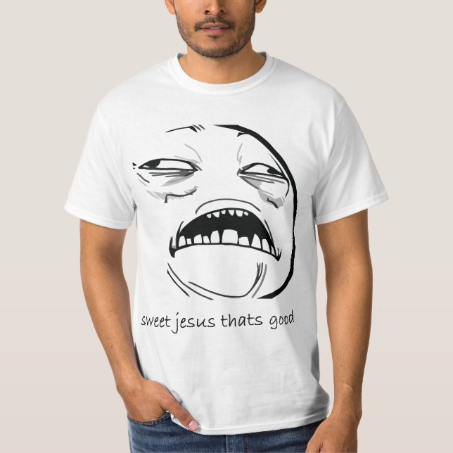 T-shirt Oh Jésus doux qui est bon visage Meme de rage (Devant)