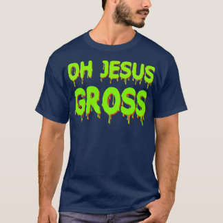 T-shirt Oh Jesus Gross Funny Drag Race Fan Chemise verte