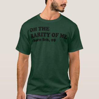 T-shirt oh la rareté de moi né fév 29
