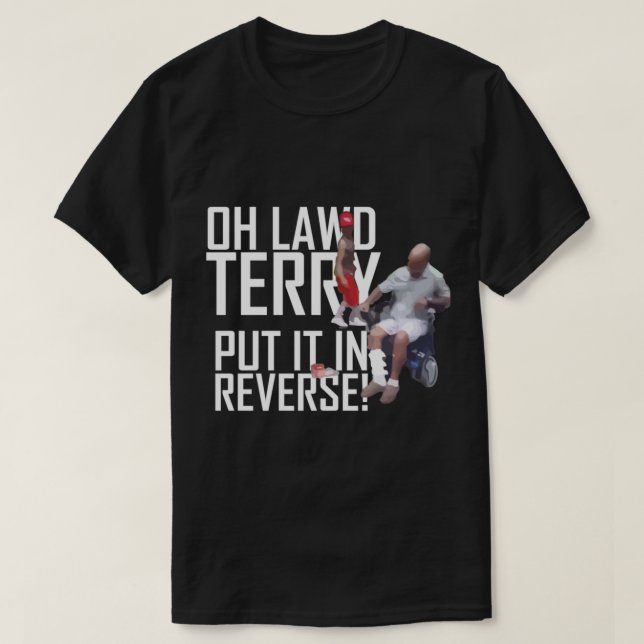 T-shirt OH LAWD Terry l'a mis à l'envers, Funny Viral Tren (Design devant)