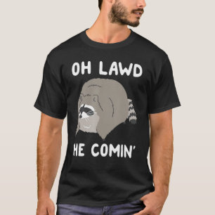 T-shirt Oh Lawt He Comin' Raccoon 1