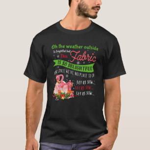 T-shirt Oh le temps dehors est effrayant mais cette FABRI