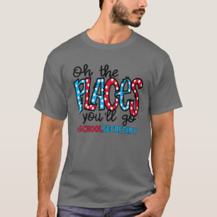 T-shirt Oh Les Endroits Où Tu Vas Aller Secrétaire D'Éc