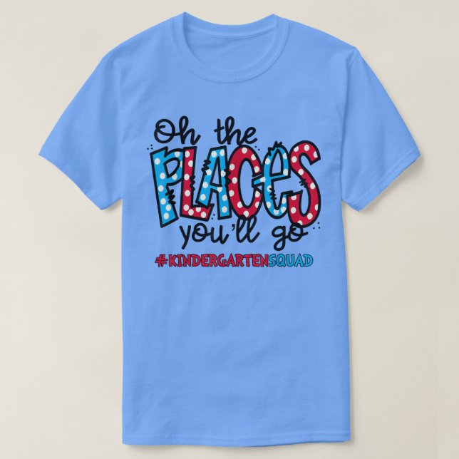 T-shirt Oh Les Endroits Où Vous Allez Enseignant De Matern (Design devant)