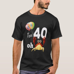 T-shirt Oh merde J'ai 40 ans 40e anniversaire Humour Crabe