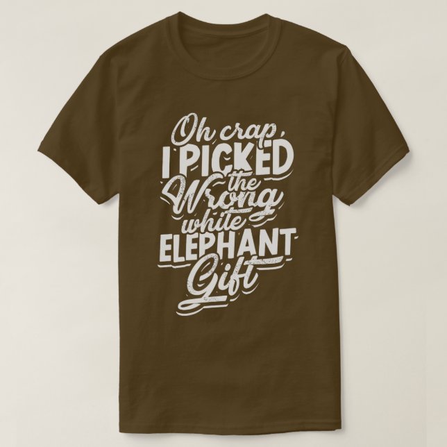 T-shirt Oh merde j'ai choisi le mauvais cadeau d'éléphant  (Design devant)