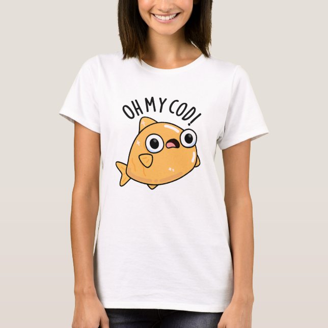 T-shirt Oh Mon Cabillaud Punisson de Poisson Drôle  (Devant)