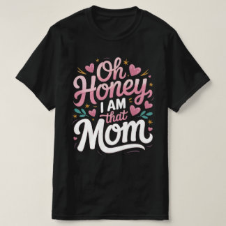 T-shirt "Oh mon chéri, JE SUIS CETTE MÈRE"