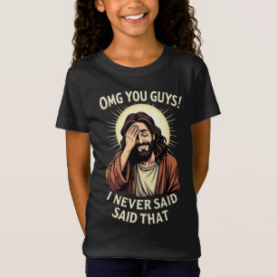 T-Shirt « Oh mon dieu, les gars, je n'ai jamais dit ça ! »