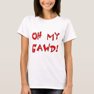 T-shirt Oh mon Gawd ! OMG !