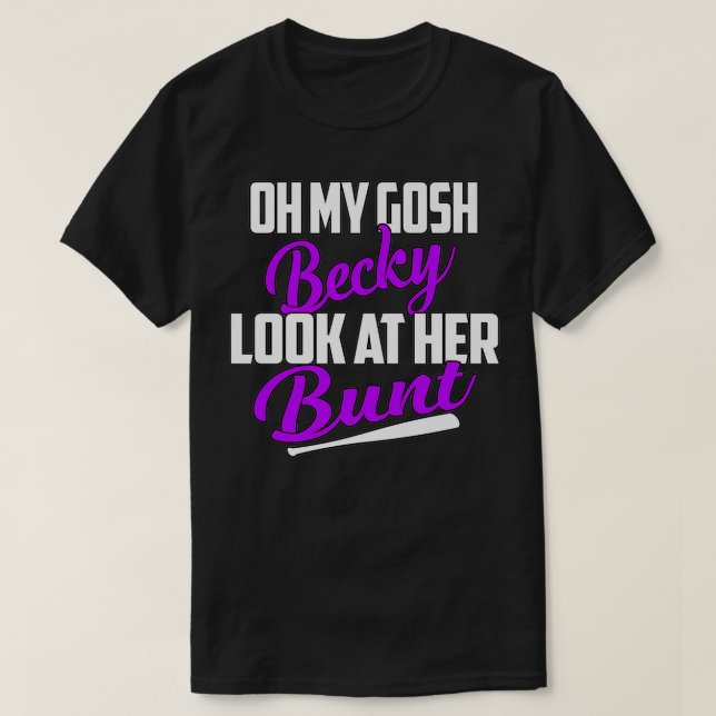 T-shirt Oh Mon Gosh Becky, Regarde Son Bunt Softball Premi (Design devant)